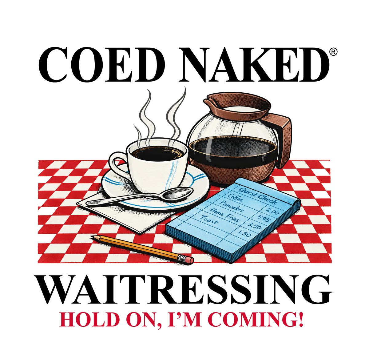 Coed Naked Waitressing T-Shirt